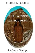 SUR LA T TE DE BOUDDHA:LE GRAND VOYAGE af PIERRICK DUFRAY