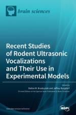 Recent Studies of Rodent Ultrasonic Vocalizations and Their Use in Experimental Models