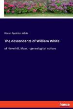 The descendants of William White af Daniel Appleton White