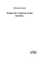 Origine de L'Homme et des Societes af Clemence Royer