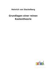 Grundlagen einer reinen Kostentheorie af Heinrich von Stackelberg