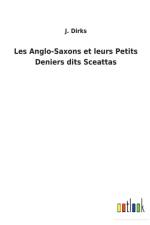 Les Anglo-Saxons et leurs Petits Deniers dits Sceattas af J Dirks