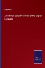 A Common-School Grammar of the English Language