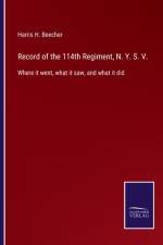 Record of the 114th Regiment, N. Y. S. V. af Harris H Beecher