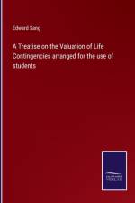 A Treatise on the Valuation of Life Contingencies arranged for the use of students af Edward Sang