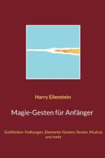 Magie-Gesten fur Anfanger af Harry Eilenstein