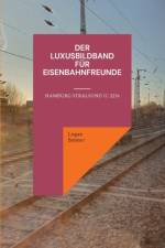 Der Luxusbildband fur Eisenbahnfreunde af Logan Banner