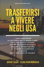 Trasferirsi e vivere negli USA af Davide Calda