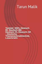 Testdaf, DSH, Deutsch B1, Deutsch B2, Deutsch C1, Deutsch C2 - Deutsche Themenschreibtechnik, Leserbriefe af Malik Tarun Malik