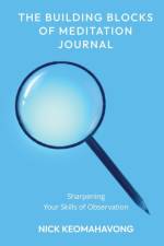 The Building Blocks of Meditation Journal af Keomahavong