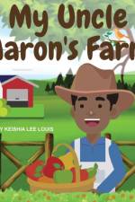 My Uncle Aaron's Farm af Keishia Lee Louis