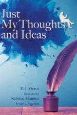 Just My Thoughts and Ideas af P J Victor