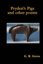 Pryderi's Pigs and Other Poems af G. R. Grove