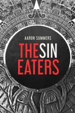 THE SIN EATERS af Aaron Summers