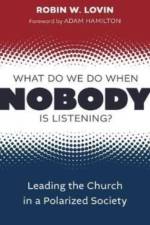 What Do We Do When Nobody Is Listening? af Robin W Lovin