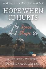 HOPE WHEN IT HURTS: THE SCARS THAT SHAPE af ELENAH KANGARA