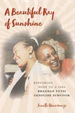 A BEAUTIFUL RAY OF SUNSHINE: RESTORING H af Janette Umurungi