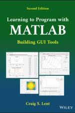 Learning to Program with MATLAB af Craig S. (University of Notre Dame) Lent