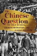 The Chinese Question af Mae (Columbia University) Ngai
