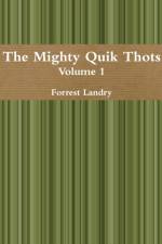 THE MIGHTY QUIK THOTS VOL. 1 af Forrest Landry