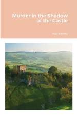 MURDER IN THE SHADOW OF THE CASTLE af PAUL ALLONBY