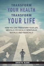 TRANSFORM YOUR HEALTH... TRANSFORM YOUR af David Sloan