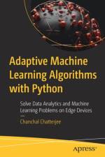 Adaptive Machine Learning Algorithms with Python af Chanchal Chatterjee
