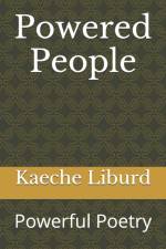 POWERED PEOPLE: POWERFUL POETRY af KAECHE LIBURD