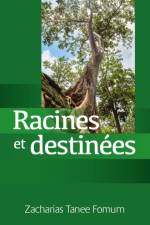 RACINES ET DESTIN ES af ZACHARIAS TAN FOMUM