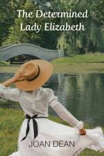 THE DETERMINED LADY ELIZABETH af Joan Dean