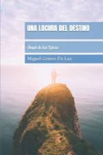 UNA LOCURA DEL DESTINO:  NGEL DE LAS LET af MIGUE GOMEZ DA LUZ