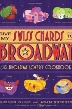 Give My Swiss Chards to Broadway af Gideon Glick