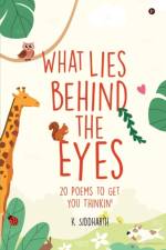 WHAT LIES BEHIND THE EYES: 20 POEMS TO G af K SIDDHARTH