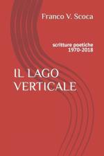 IL LAGO VERTICALE: SCRITTURE POETICHE 19 af FRANCO VINCEN SCOCA