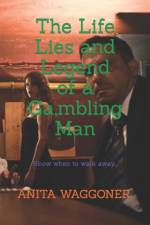 THE LIFE LIES AND LEGEND OF A  GAMBLING af Anita Waggoner