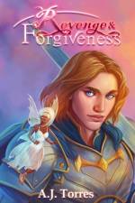 REVENGE AND FORGIVENESS af A.J. TORRES