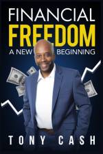 FINANCIAL FREEDOM-: A NEW BEGINNING af Tony Cash