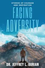 FACING ADVERSITY: STORIES OF COURAGE AND af Jeffrey L. Gurian