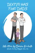 DEXTER HAS TWO DADS af Donna Nicholle