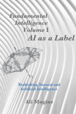 FUNDAMENTAL INTELLIGENCE, VOLUME I: AI A af ALI MAGINE