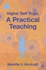 HIGHER SELF YOGA: A PRACTICAL TEACHING af Nanette V. Hucknall