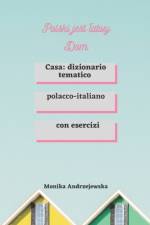 POLSKI JEST LATWY DOM: CASA: DIZIONARIO af MONIKA ANDRZEJEWSKA