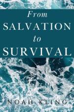 From Salvation to Survival af Noah Kling