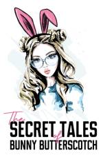 The Secret Tales of Bunny Butterscotch af Bunny Butterscotch