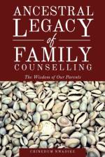 ANCESTRAL LEGACY OF FAMILY COUNSELLING: af Chinedum Nwadike