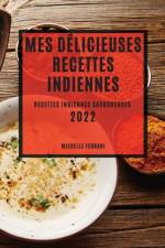 MES D LICIEUSES RECETTES  INDIENNES 2022 af Michelle Ferrari