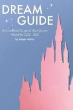 Dream Guide: An Unofficial Guide to Walt Disney World for 2022 - 2024 af Adam Hattan