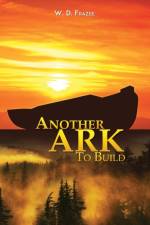 ANOTHER ARK TO BUILD af W. D. Frazee