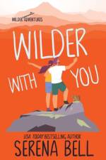 WILDER WITH YOU: A STEAMY SMALL TOWN ROM af Serena Bell