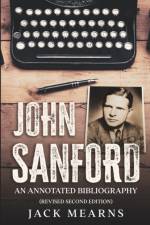 JOHN SANFORD: AN ANNOTATED BIBLIOGRAPHY af JACK MEARNS
